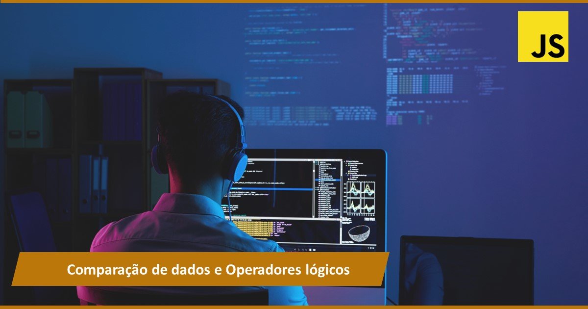 Comparação de dados e Operadores lógicos