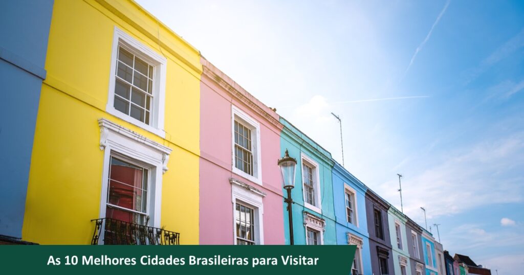 As 10 Melhores Cidades Brasileiras para Visitar
