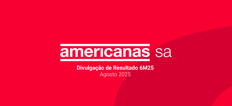 Americanas reporta melhora no prejuízo e avanço em vendas no 6M25, com EBITDA ajustado positivo